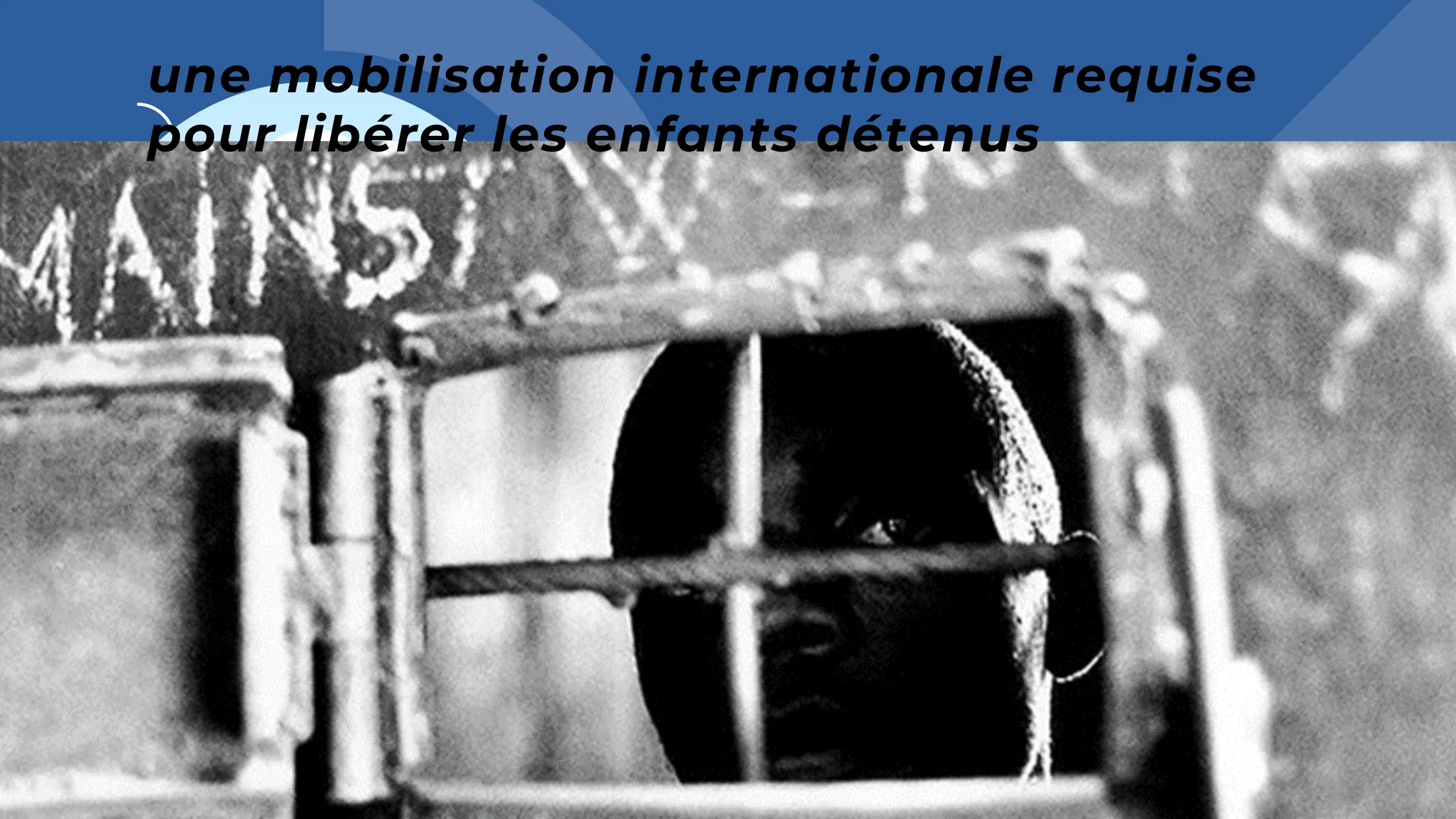 Une mobilisation internationale requise pour libérer les enfants détenus